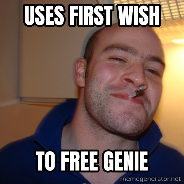 Good Guy Greg meme: uses first wish / to free genie