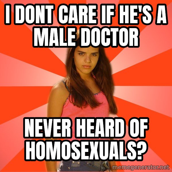 Jealous Girl meme: i dont care if he's a male  doctor / never heard of homosexuals?