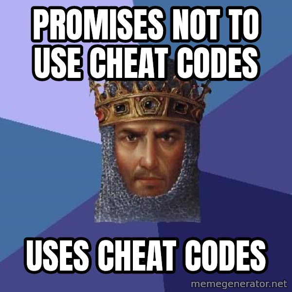 Age Of Empires meme: promises not to use cheat codes / uses cheat codes
