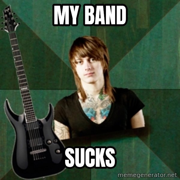 Progressive Guitarist meme: my band / sucks
