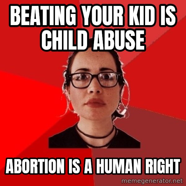 Liberal Douche Garofalo meme: Beating your KID is CHILD abuse / Abortion is a human right