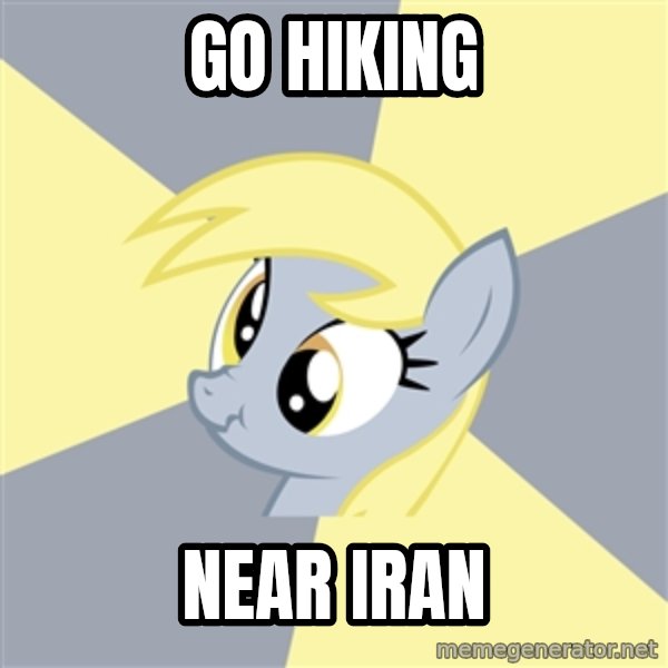 Badvice Derpy meme: go hiking / near iran
