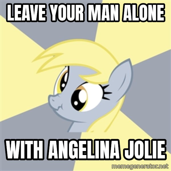 Badvice Derpy meme: leave your man alone / with angelina jolie