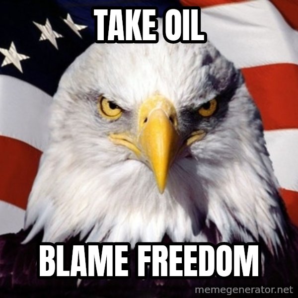 American Pride Eagle meme: Take Oil / Blame Freedom