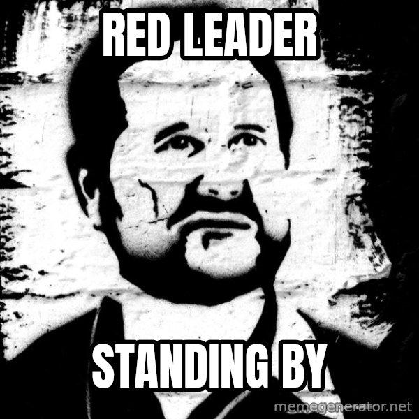 Blob Avakian meme: RED LEADER / STANDING BY