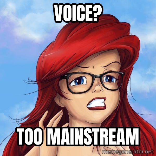 Hipster Ariel meme: Voice? / Too mainstream