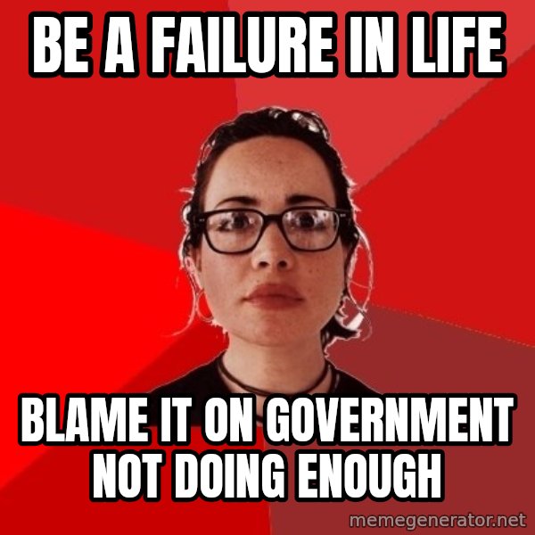 Liberal Douche Garofalo meme: Be a failure in life / blame it on government not doing enough