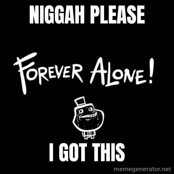 Chill Out Lemur meme: Niggah please / I got this
