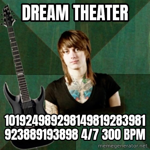 Progressive Guitarist meme: Dream theater / 101924989298149819283981923889193898 4/7 300 BPM