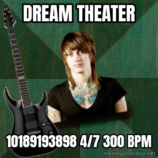 Progressive Guitarist meme: Dream theater / 10189193898 4/7 300 BPM