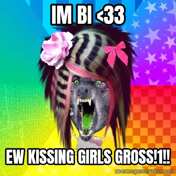 Insanity Scene Wolf meme: im bi <33 / ew kissing girls gross!1!!