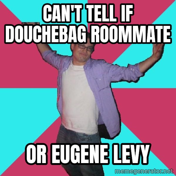 Douchebag Roommate meme: Can't tell if douchebag roommate / or eugene levy