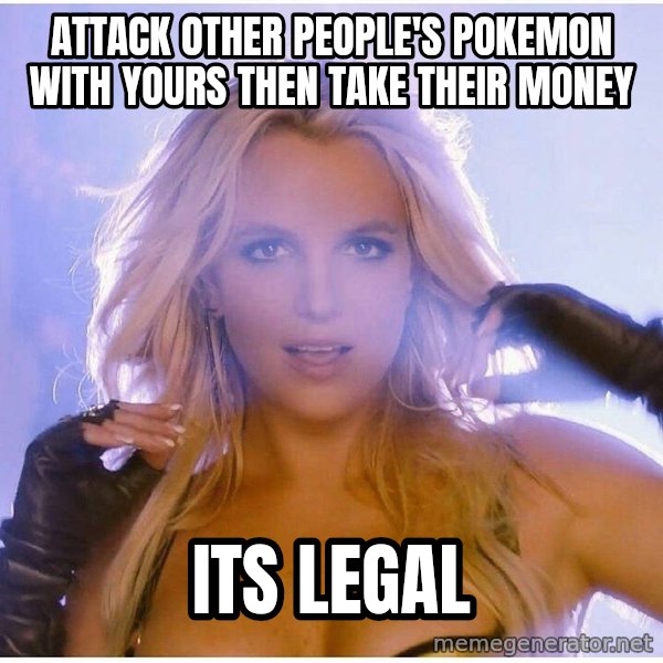Professor Oak meme: attack other people's pokemon with yours then take their money / its legal