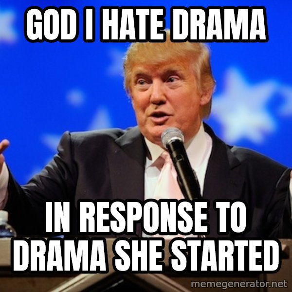 Annoying Facebook Girl meme: god i hate drama / in response to drama she started