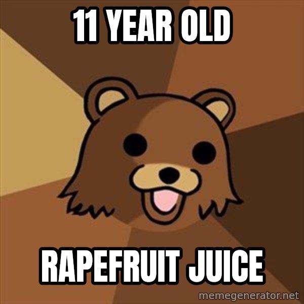 Pedobear meme: 11 year old / Rapefruit Juice