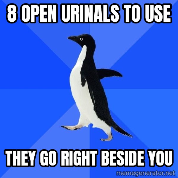 Socially Awkward Penguin meme: 8 open urinals to use / they go right beside you
