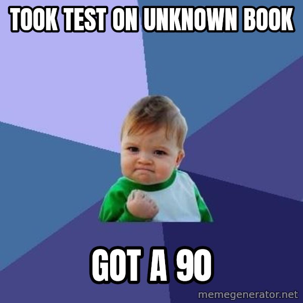 Success Kid meme: took test on unknown book / got a 90