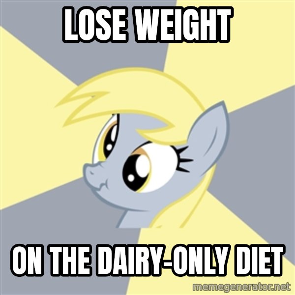 Badvice Derpy meme: lose weight / on the dairy-only diet