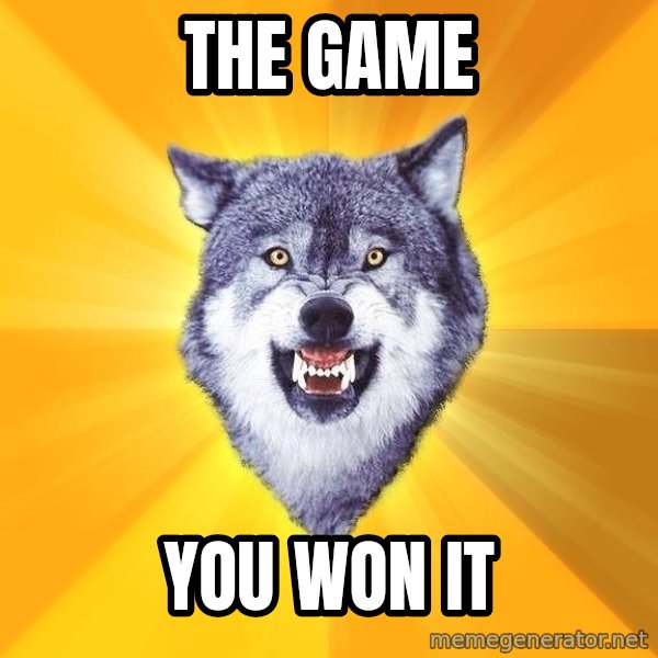 Courage Wolf meme: THE GAME / You won it