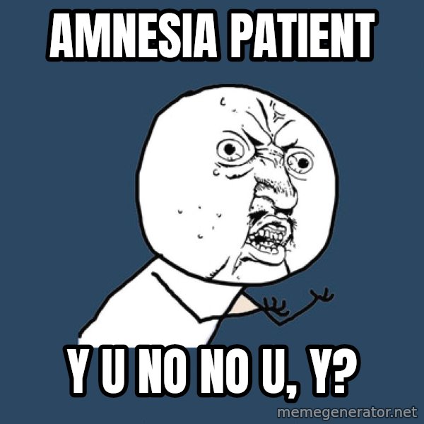 Y U No meme: amnesia patient / y u no no u, y?