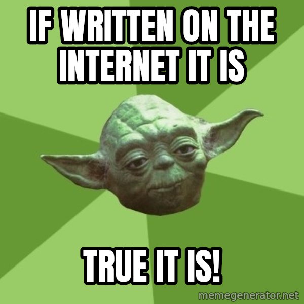 Advice Yoda Gives meme: if written on the internet it is / true it is!