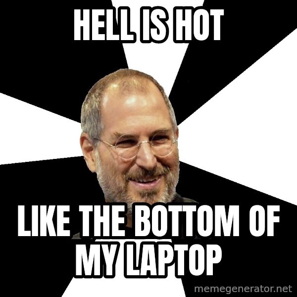 Steve Jobs Says meme: HELL IS HOT / LIKE THE BOTTOM OF  MY LAPTOP