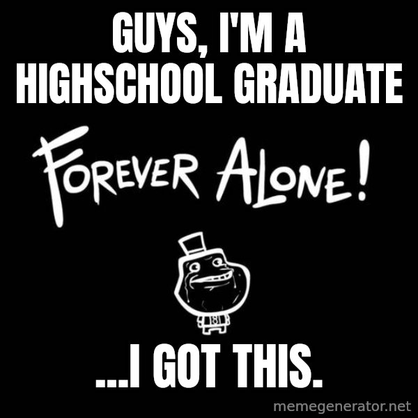 Chill Out Lemur meme: Guys, I'm a highschool graduate / ...I got this.