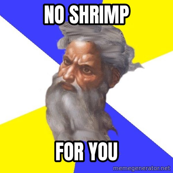 God meme: no shrimp / for you