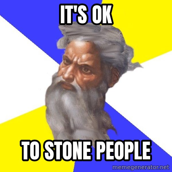 God meme: it's ok / to stone people