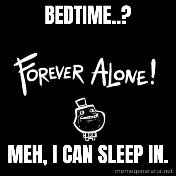 Chill Out Lemur meme: Bedtime..? / Meh, I can sleep in.