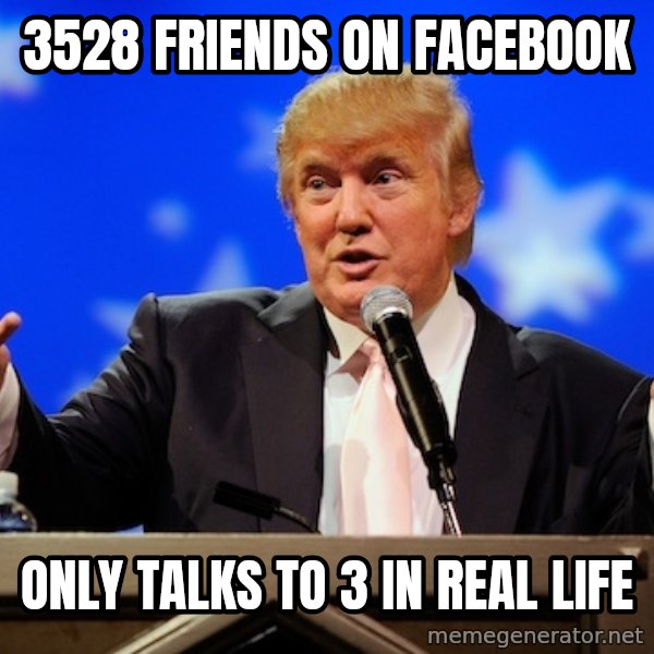 Annoying Facebook Girl meme: 3528 friends on facebook / only talks to 3 in real life