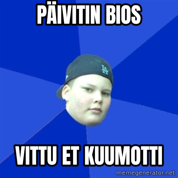 Jonnen Neuvo meme: PÄIVITIN BIOS / VITTU ET KUUMOTTI