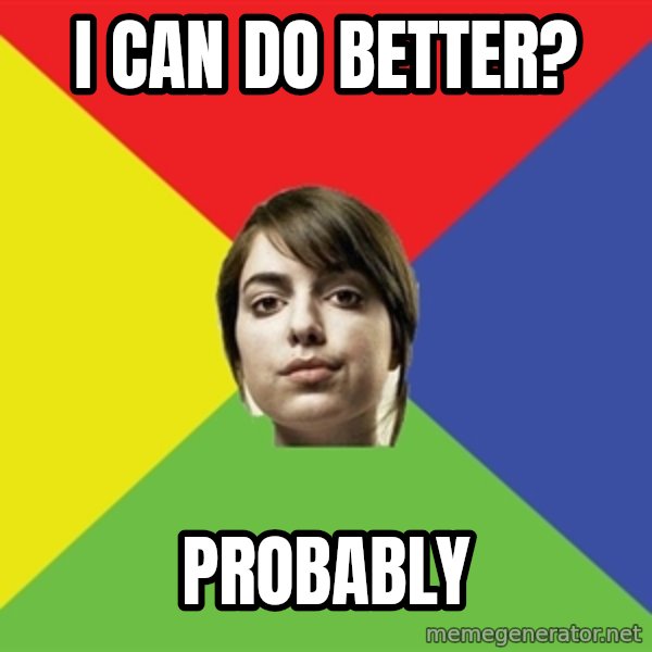 Non Jealous Girl meme: I can do better? / Probably