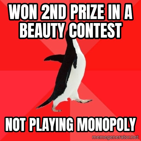 Socially Awesome Penguin meme: Won 2nd prize in a beauty contest / Not playing Monopoly