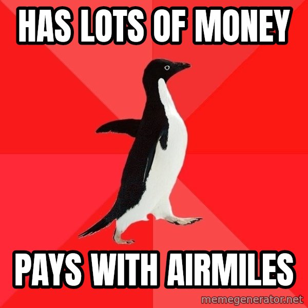 Socially Awesome Penguin meme: Has Lots of Money / Pays with Airmiles