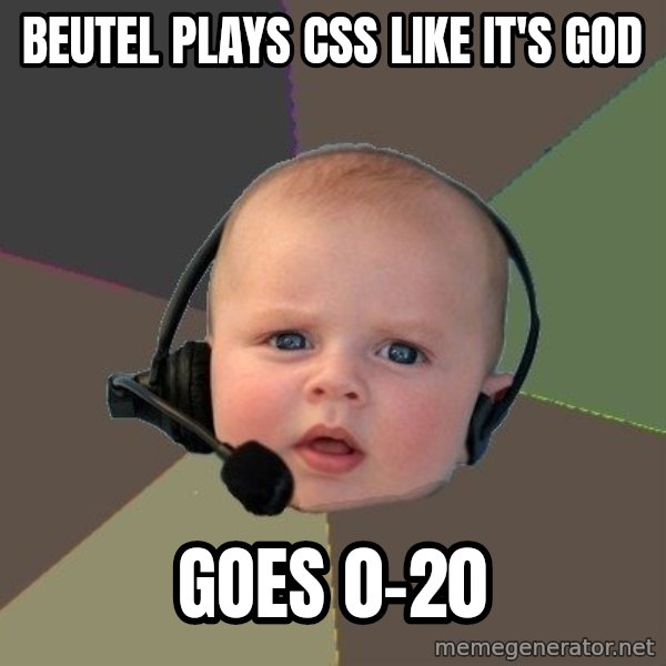 FPS N00b meme: beutel plays css like it's god / goes 0-20