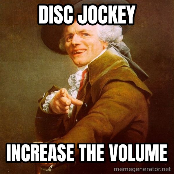 Joseph Ducreux meme: DISC JOCKEY / INCREASE THE VOLUME