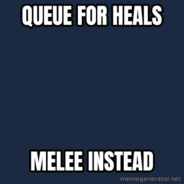 Badvice Derpy meme: Queue For Heals / Melee Instead