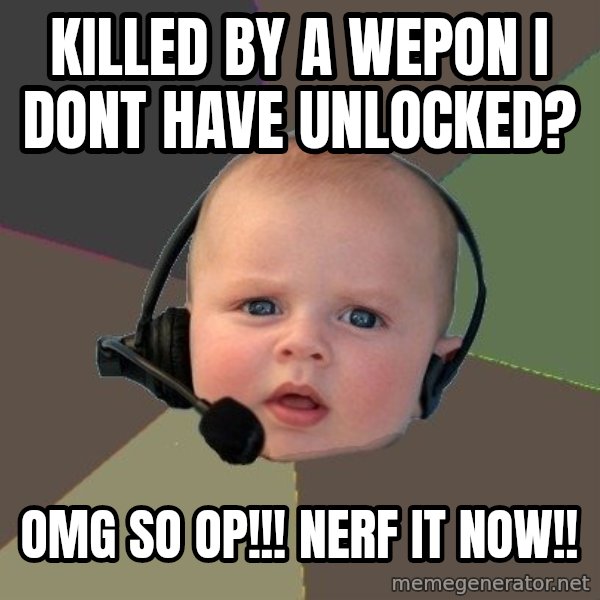 FPS N00b meme: killed by a wepon i dont have unlocked? / OMG SO OP!!! NERF IT NOW!!
