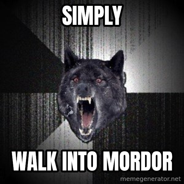 Insanity Wolf meme: SIMPLY / walk into mordor
