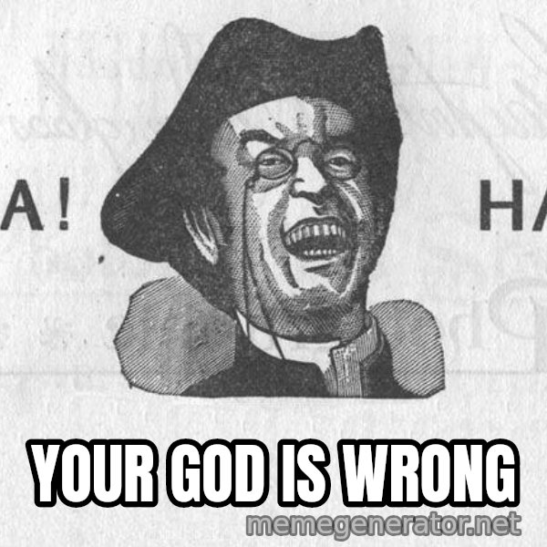 Ha Ha Guy meme: Your God is wrong
