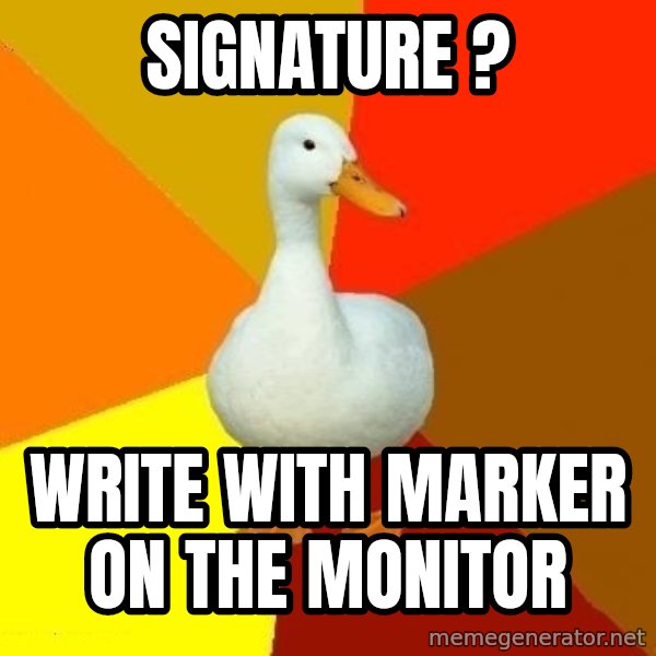Technologically Impaired Duck meme: Signature ? / Write with marker on the monitor