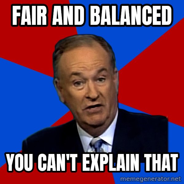 Bill O'Reilly Proves God meme: FAIR AND BALANCED / you can't explain that