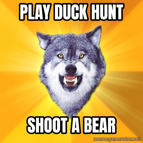 Courage Wolf meme: Play Duck Hunt / Shoot a BEAR