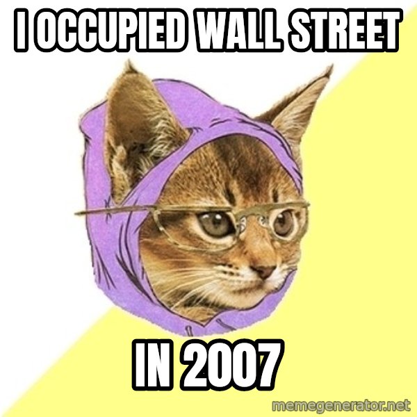 Hipster Kitty meme: I occupied Wall Street / in 2007