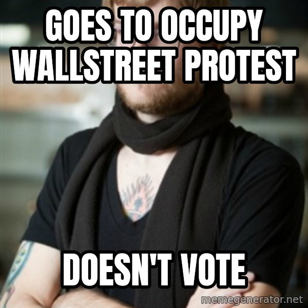 hipster Barista meme: goes to occupy wallstreet protest / doesn't vote