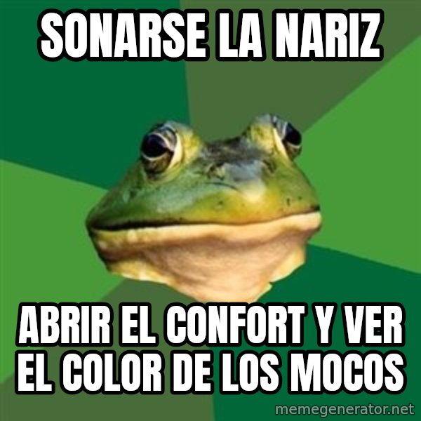 Foul Bachelor Frog meme: sonarse la nariz / abrir el confort y ver el color de los mocos