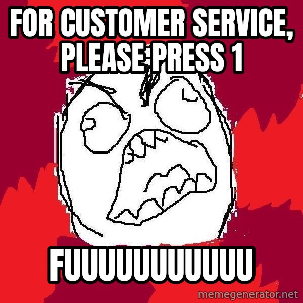 Rage FU meme: For customer service, please press 1 / fuuuuuuuuuuu