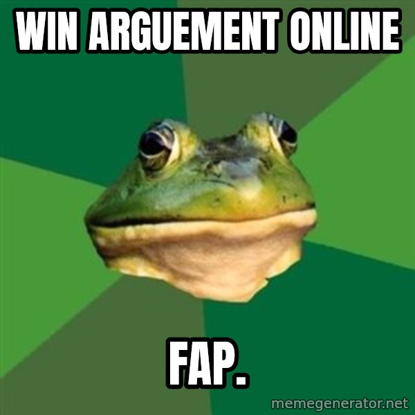 Foul Bachelor Frog meme: WIN ARGUEMENT ONLINE / FAP.