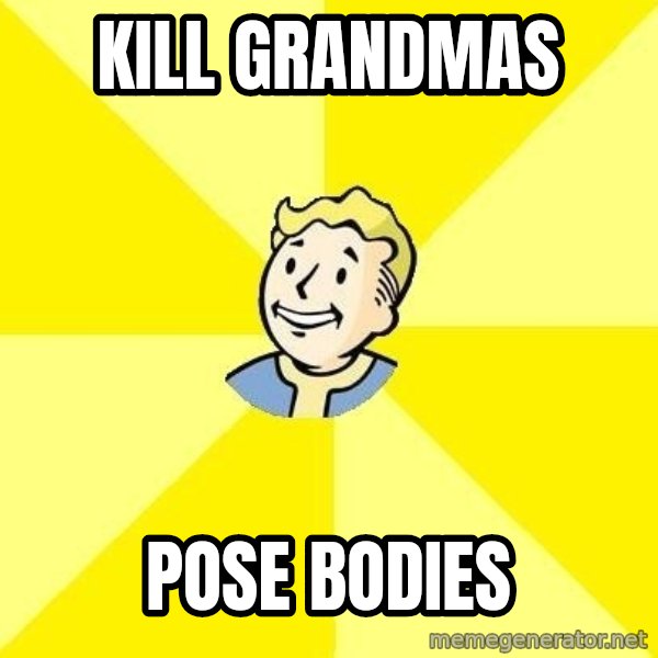 Fallout 3 meme: kill grandmas / pose bodies